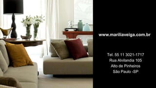 www.mariliaveiga.com.br



   Tel. 55 11 3021-1717
    Rua Alvilandia 105
     Alto de Pinheiros
      São Paulo -SP
 