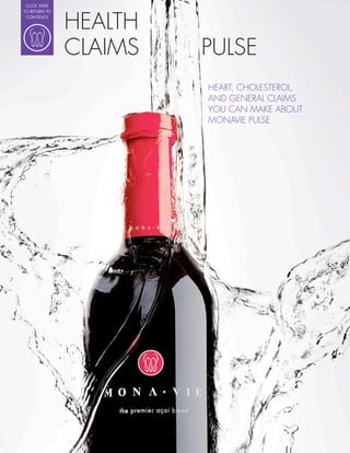 CLICK HERE




               HEALTH
TO RETURN TO
 CONTENTS




               CLAIMS   PULSE
                        HEART, CHOLESTEROL,
                        AND GENERAL CLAIMS
                        YOU CAN MAKE ABOUT
                        MONAVIE PULSE
 