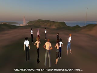 ORGANIZANDO OTROS ENTRETENIMIENTOS EDUCATIVOS… 