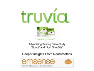 Advertising Testing Case Study“Donut” and “Just One Bite” Deeper Insights From NeuroMetrics  