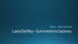 MV analysis: Lana Del Rey – Summertime Sadness