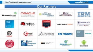 http://multisoftvirtualacademy.com/
Our Partners
 
