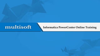 Informatica PowerCenter Online Training
 