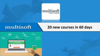 20 new courses in 60 days
 