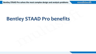 Bentley STAAD Pro solves the most complex design and analysis problems
Bentley STAAD Pro benefits
 