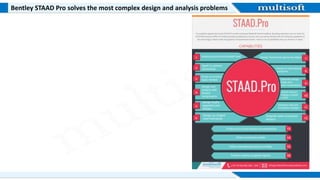 Bentley STAAD Pro solves the most complex design and analysis problems
 