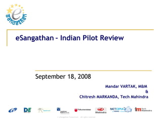 eSangathan  – Indian Pilot Review September 18,  2008  Mandar VARTAK, M&M  & Chitresh MARKANDA, Tech Mahindra 