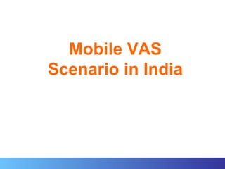 Mobile VAS Scenario in India 