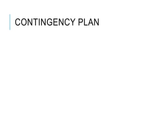 CONTINGENCY PLAN
 