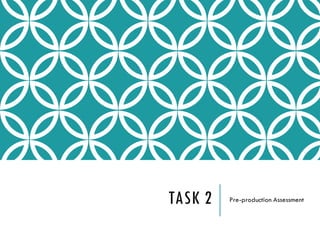 TASK 2 Pre-production Assessment
 