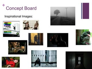 +
Concept Board
Inspirational Images:
 