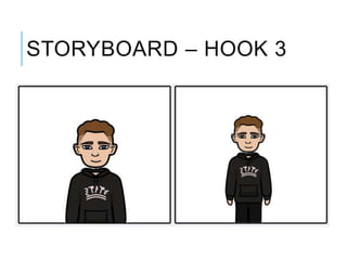 STORYBOARD – HOOK 3
 