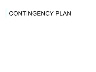 CONTINGENCY PLAN
 