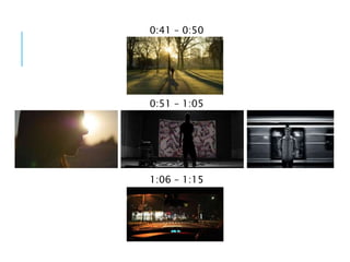 0:41 – 0:50
0:51 – 1:05
1:06 – 1:15
 