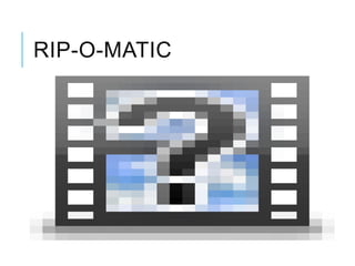 RIP-O-MATIC
 