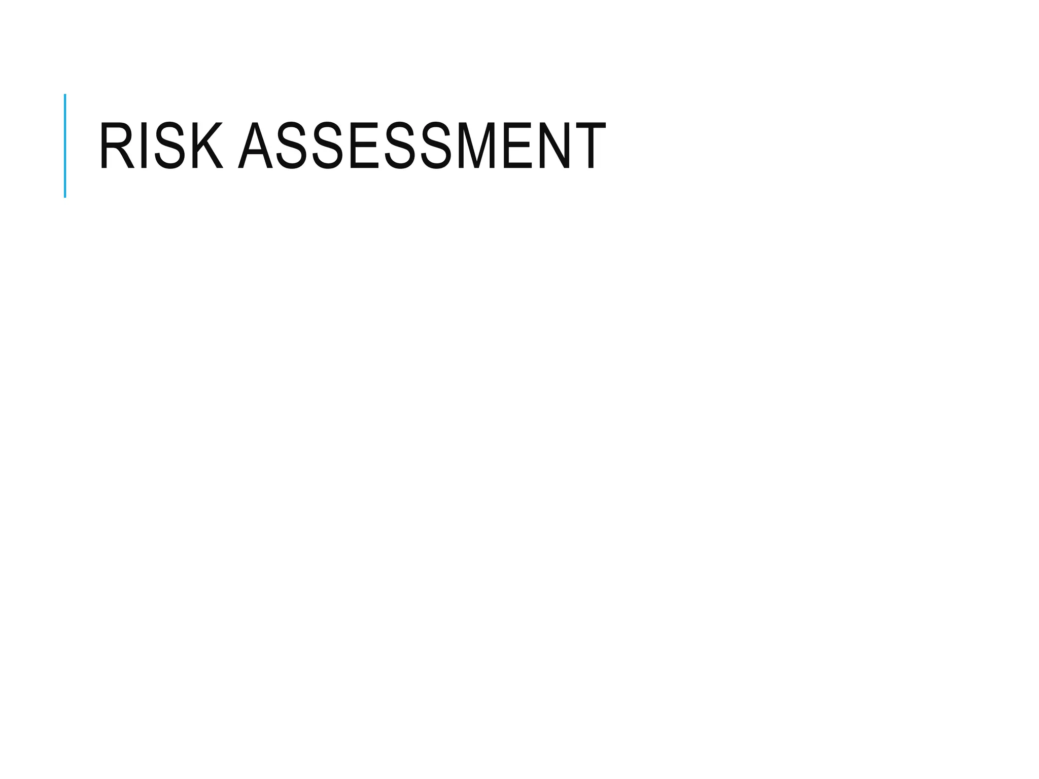 RISK ASSESSMENT
 