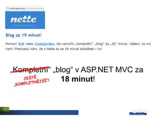 „Kompletní“ „blog“ v ASP.NET MVC za
                  18 minut!


6
 