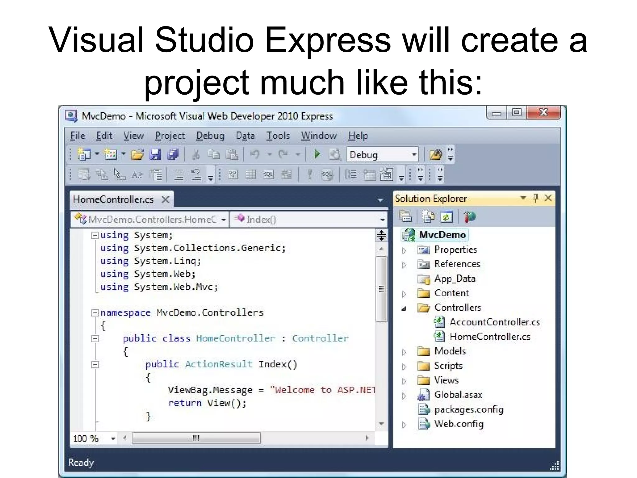 Visual Studio Express will create a
      project much like this:
 