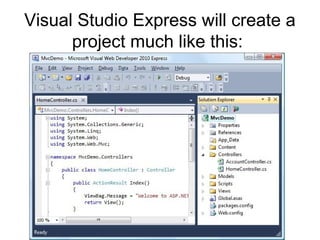 Visual Studio Express will create a
      project much like this:
 