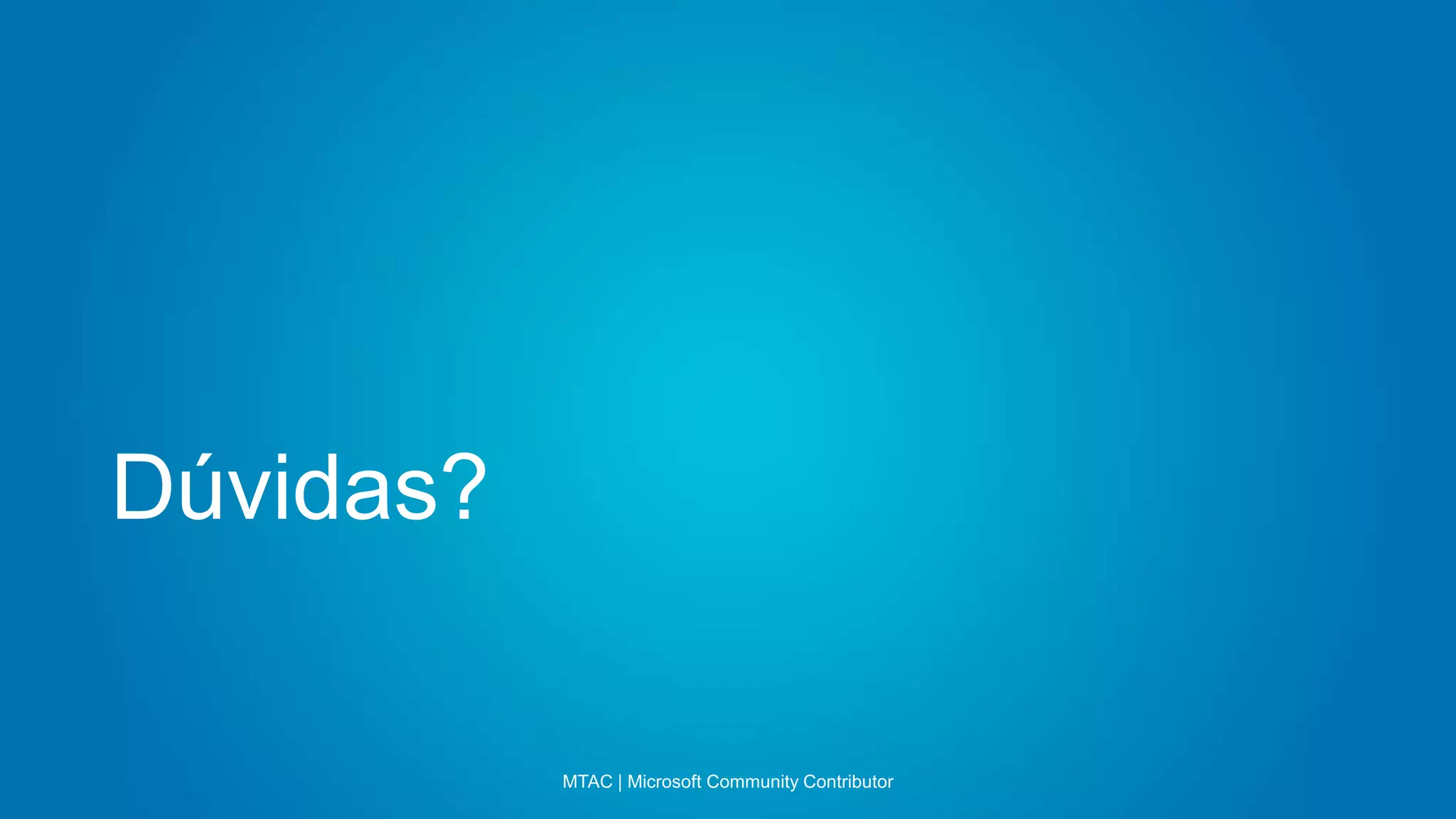 Dúvidas?
MTAC | Microsoft Community Contributor
 