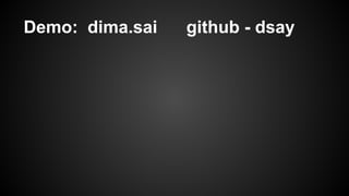 Demo: dima.sai github - dsay
 