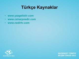 Türkçe Kaynaklar www.yazgelistir.com www.csharpnedir.com www.nedirtv.com 