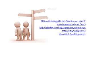 http://viniciusquaiato.com/blog/asp-net-mvc-3/http://www.asp.net/mvc/mvc3http://haacked.com/tags/aspnetmvc/default.aspxhttp://bit.ly/scottgumvc3http://bit.ly/bradwilsonmvc3