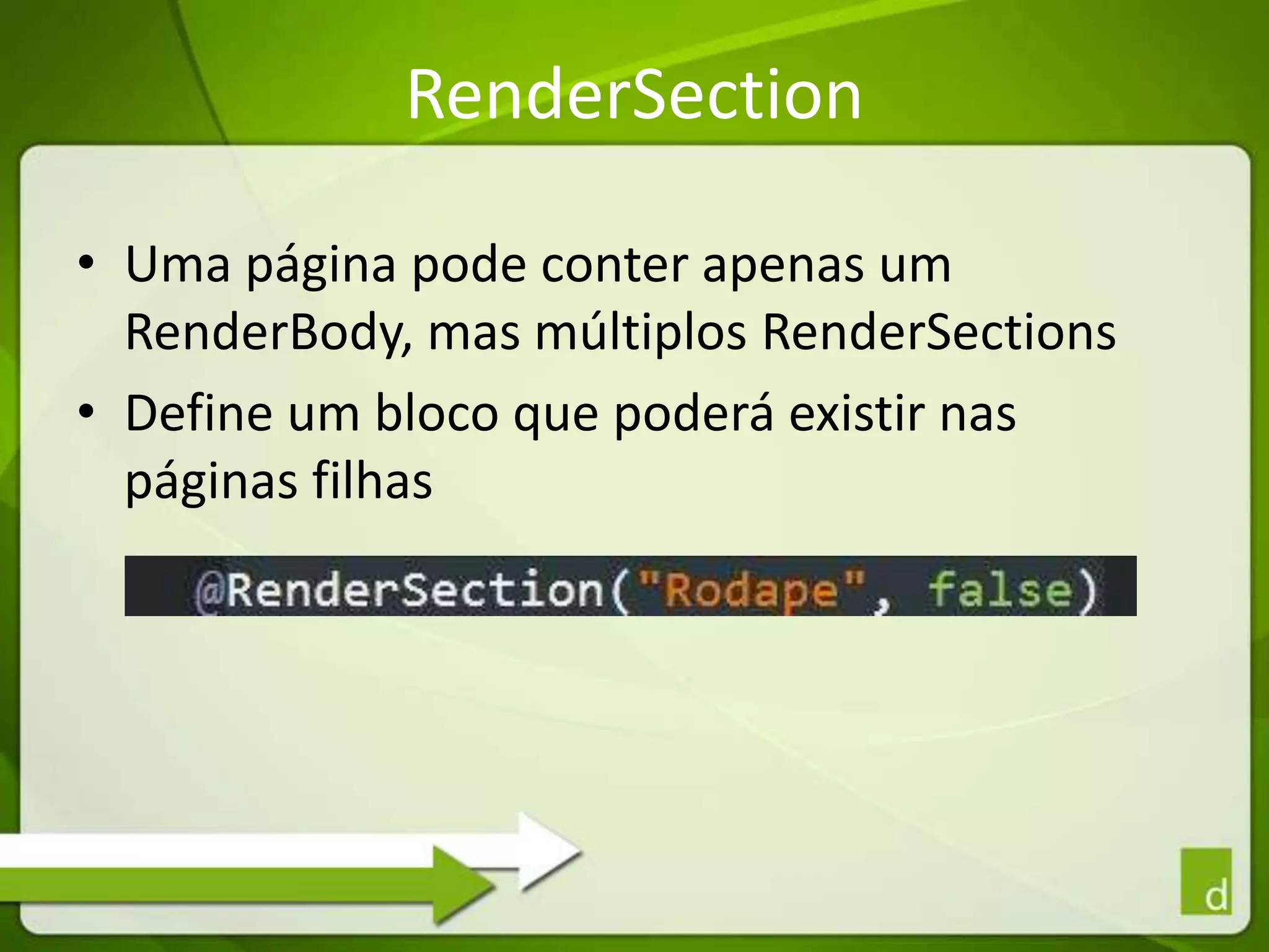 Arquivos do Projeto_ViewStart.cshtmlChamado para toda a view_Layout.cshtmlDefine um padrão para as Views