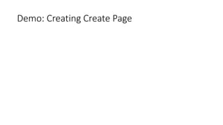 Demo: Creating Create Page
 