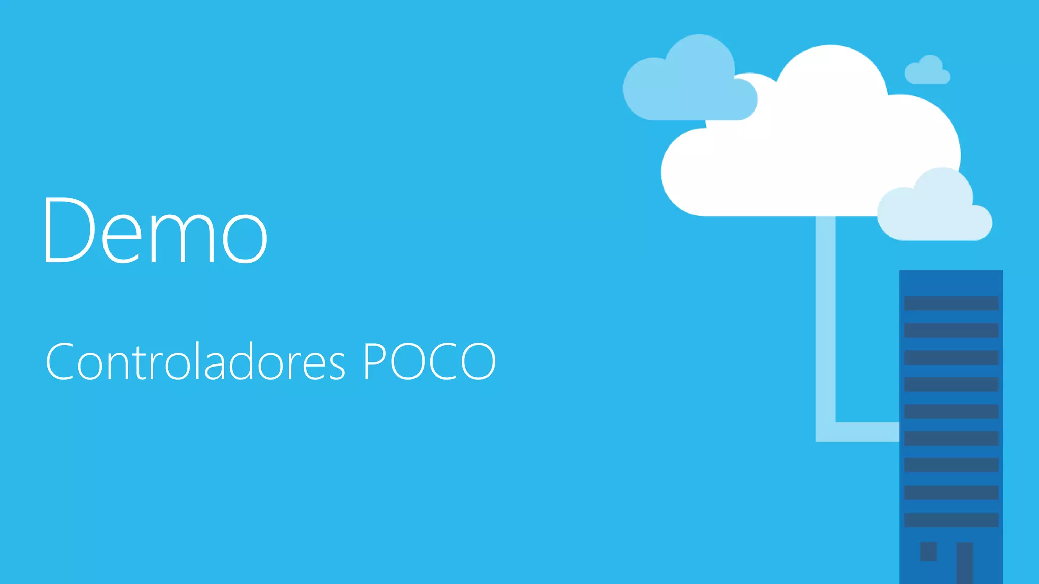 Demo
Controladores POCO
 