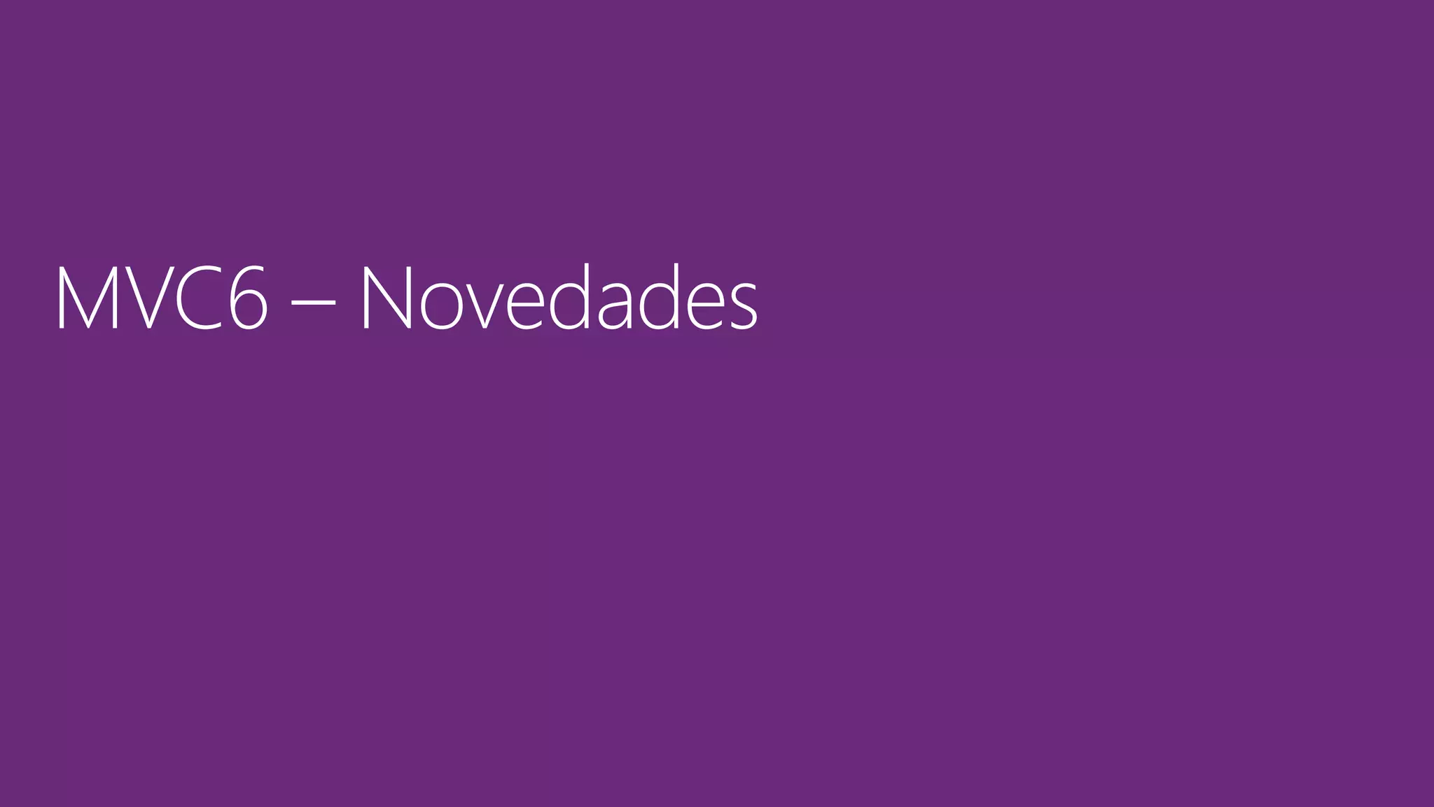 MVC6 – Novedades
 