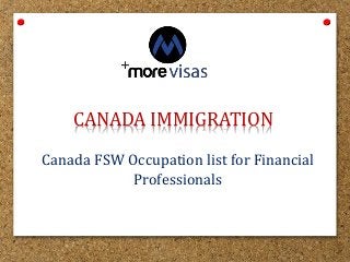 CANADA IMMIGRATION
Canada FSW Occupation list for Financial
Professionals
 