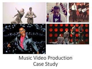 Music Video Production
Case Study
 