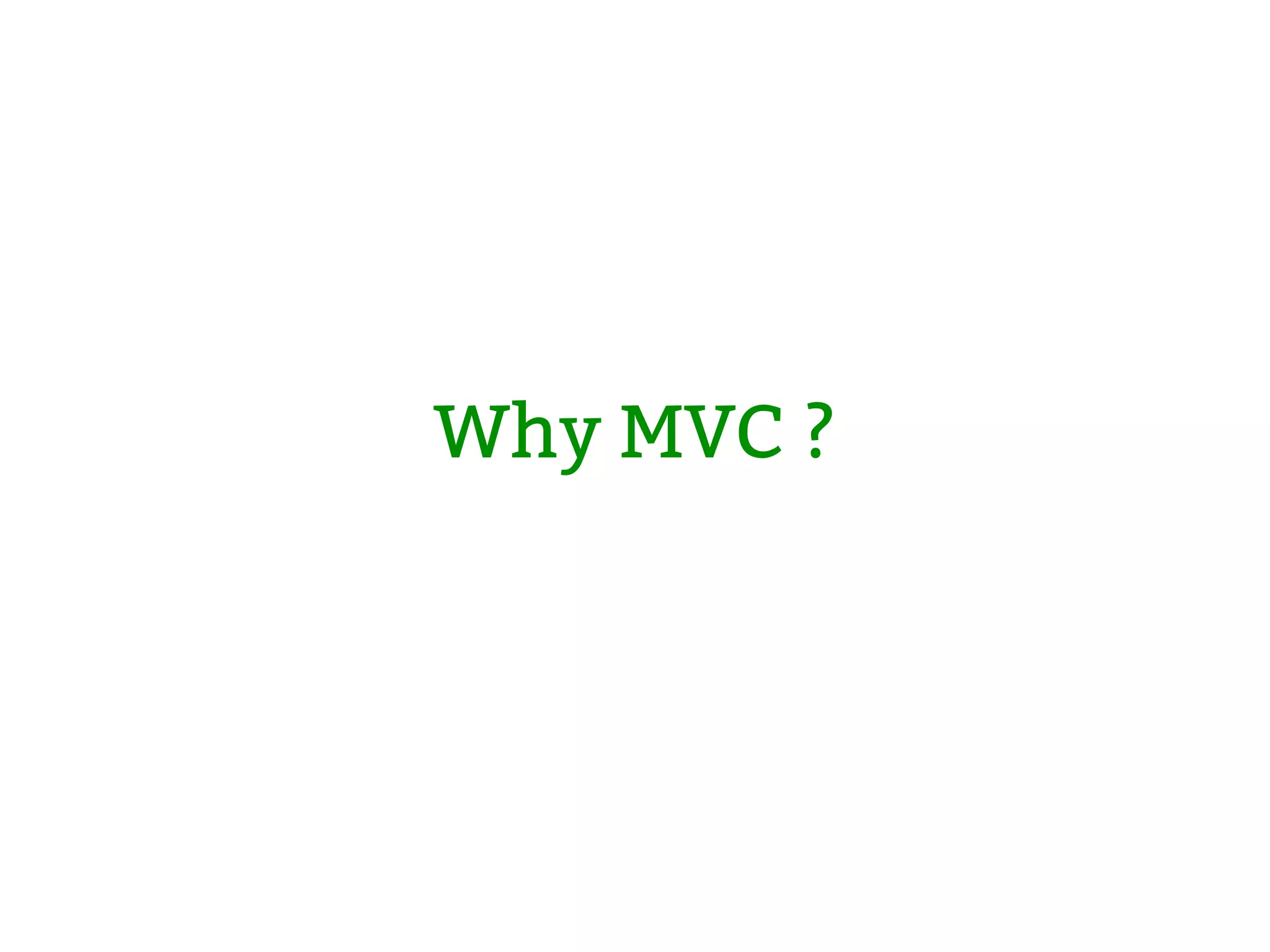 Why MVC ? 