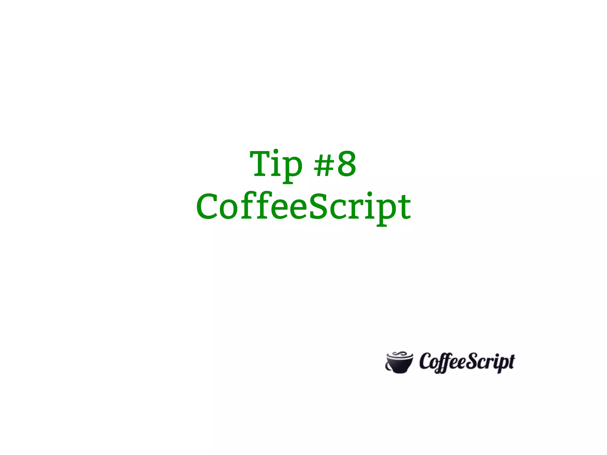 Tip #8 CoffeeScript 