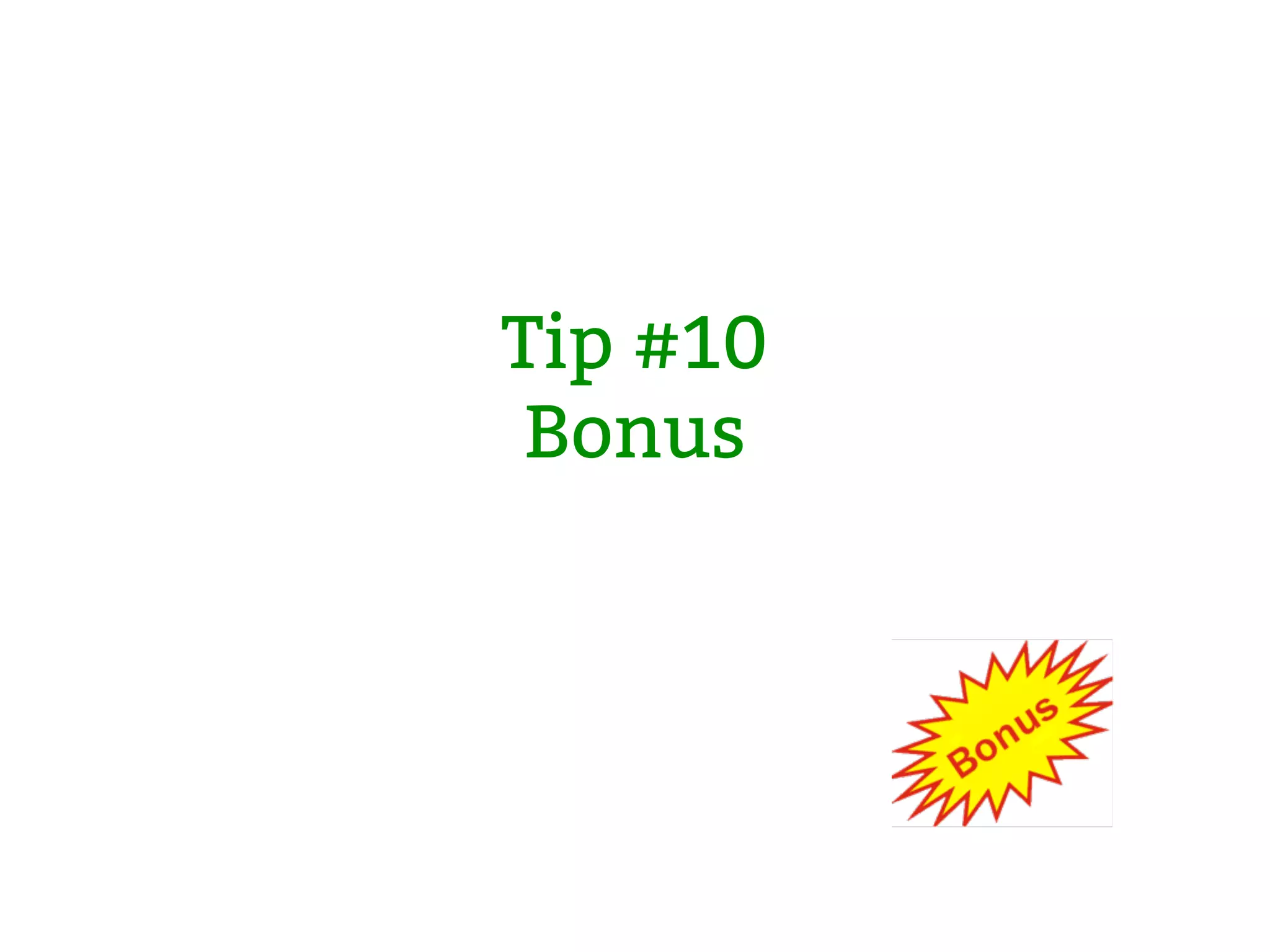 Tip #10 Bonus 