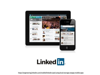 https://engineering.linkedin.com/mobile/linkedin-ipad-using-local-storage-snappy-mobile-apps
 