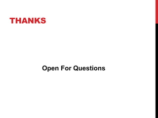 THANKS
Open For Questions
 