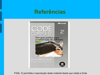 FGSL: É permitida a reprodução deste material desde que citada a fonte
Referências
 