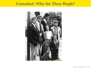 Unmasked: Who Are These People?




                              Mvcc Unmasked 2 / 89
 