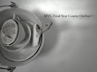 MVC Final Year Course Direction 2012
