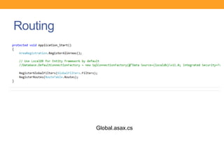 Routing
Global.asax.cs
 