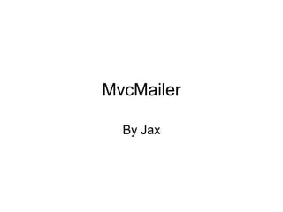MvcMailer
By Jax

 