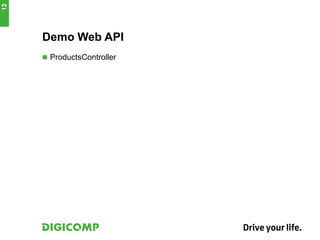 Demo Web API
 ProductsController
12
 