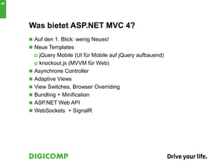 Was bietet ASP.NET MVC 4?
 Auf den 1. Blick: wenig Neues!
 Neue Templates
 jQuery Mobile (UI für Mobile auf jQuery aufbauend)
 knockout.js (MVVM für Web)
 Asynchrone Controller
 Adaptive Views
 View Switches, Browser Overriding
 Bundling + Minification
 ASP.NET Web API
 WebSockets + SignalR
5
 