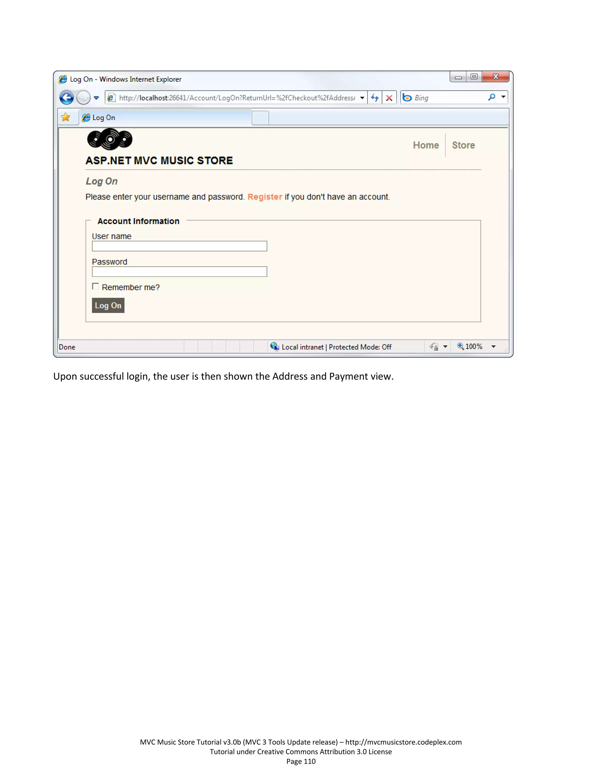 Upon successful login, the user is then shown the Address and Payment view.




                   MVC Music Store Tutorial v3.0b (MVC 3 Tools Update release) – http://mvcmusicstore.codeplex.com
                                       Tutorial under Creative Commons Attribution 3.0 License
                                                               Page 110
 