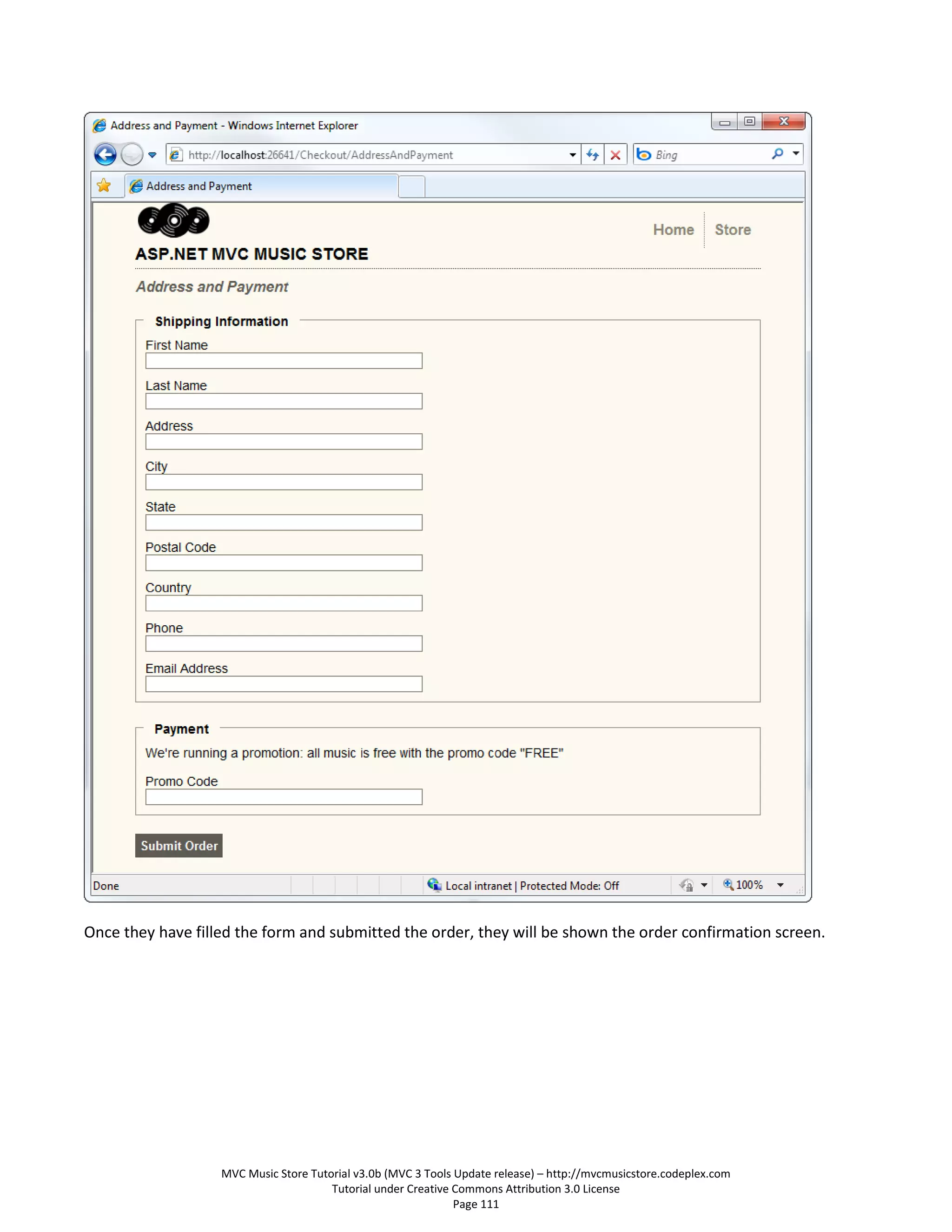 Once they have filled the form and submitted the order, they will be shown the order confirmation screen.




                   MVC Music Store Tutorial v3.0b (MVC 3 Tools Update release) – http://mvcmusicstore.codeplex.com
                                       Tutorial under Creative Commons Attribution 3.0 License
                                                               Page 111
 