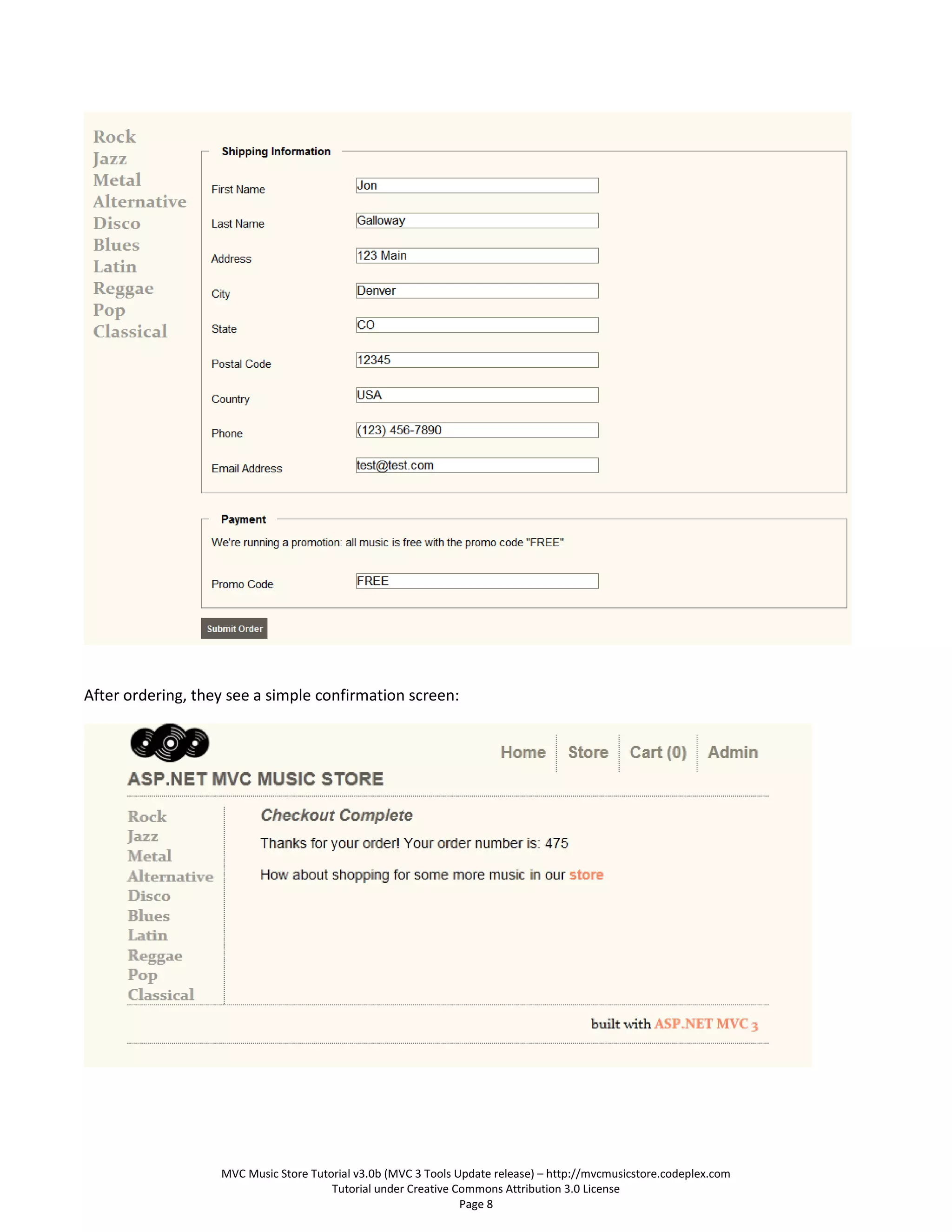 After ordering, they see a simple confirmation screen:




                   MVC Music Store Tutorial v3.0b (MVC 3 Tools Update release) – http://mvcmusicstore.codeplex.com
                                       Tutorial under Creative Commons Attribution 3.0 License
                                                                Page 8
 