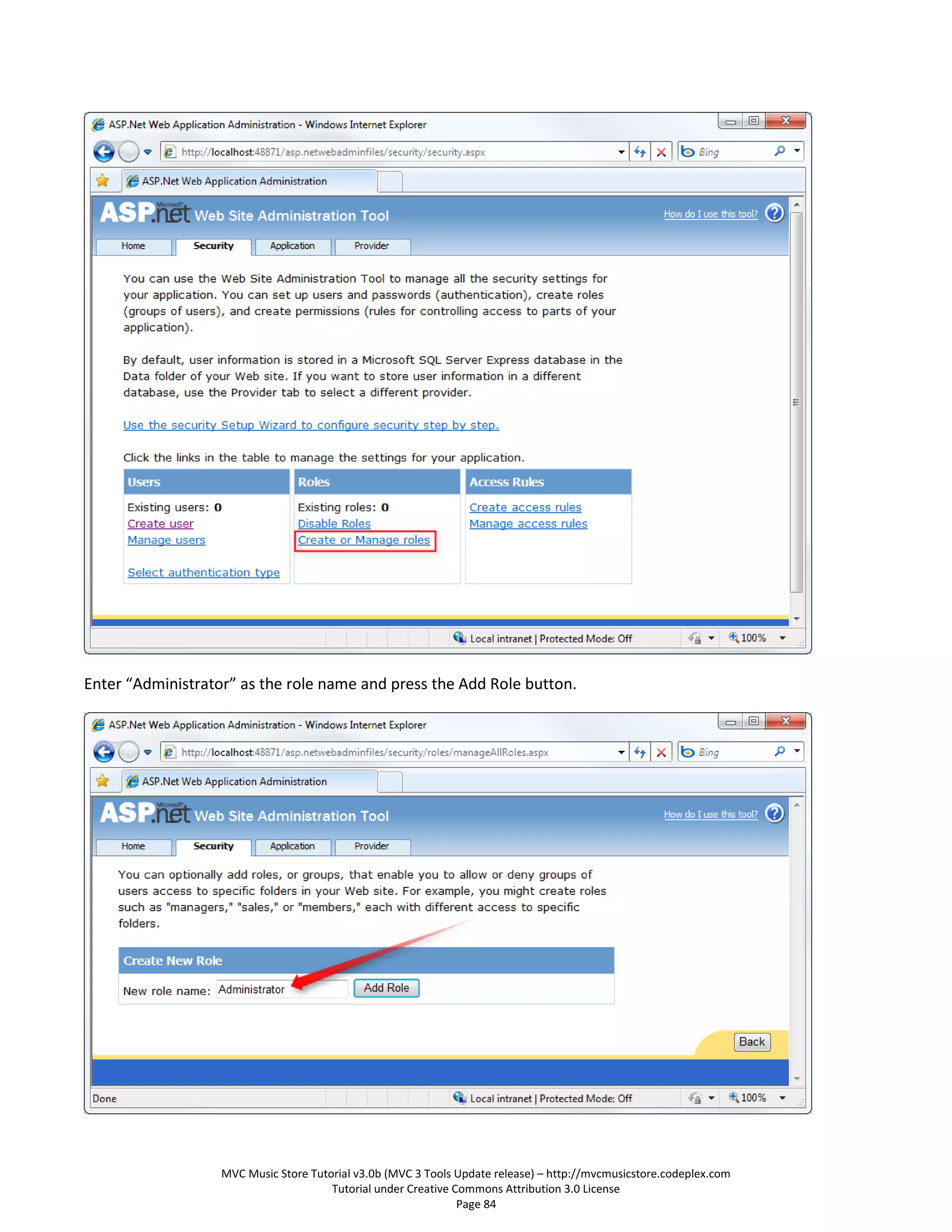 Enter “Administrator” as the role name and press the Add Role button.




                   MVC Music Store Tutorial v3.0b (MVC 3 Tools Update release) – http://mvcmusicstore.codeplex.com
                                       Tutorial under Creative Commons Attribution 3.0 License
                                                                Page 84
 