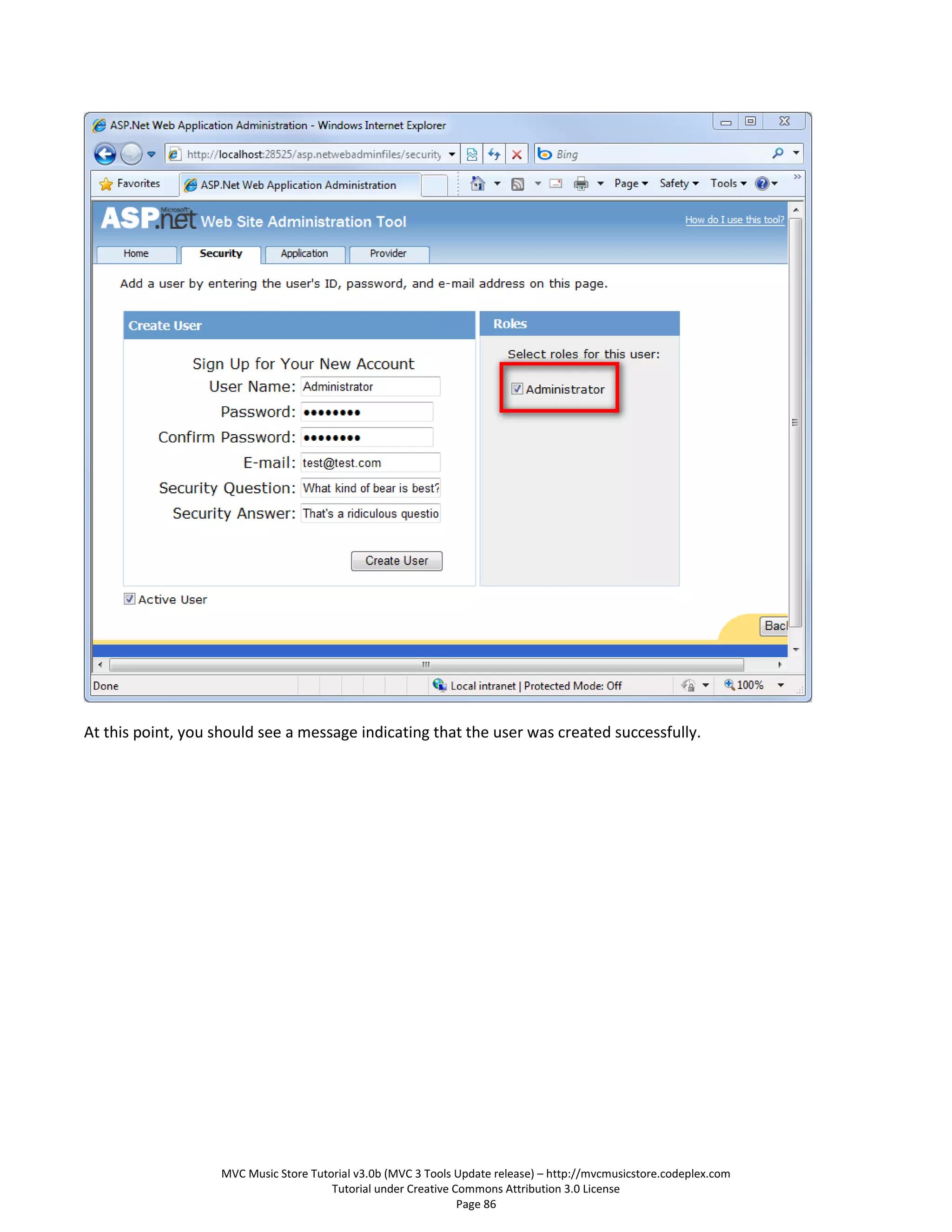 At this point, you should see a message indicating that the user was created successfully.




                    MVC Music Store Tutorial v3.0b (MVC 3 Tools Update release) – http://mvcmusicstore.codeplex.com
                                        Tutorial under Creative Commons Attribution 3.0 License
                                                                 Page 86
 